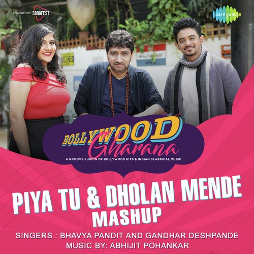 Piya Tu And Dholan Mende Mashup (2018)