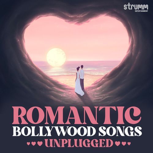 Romantic Bollywood Songs Unplugged (2024)