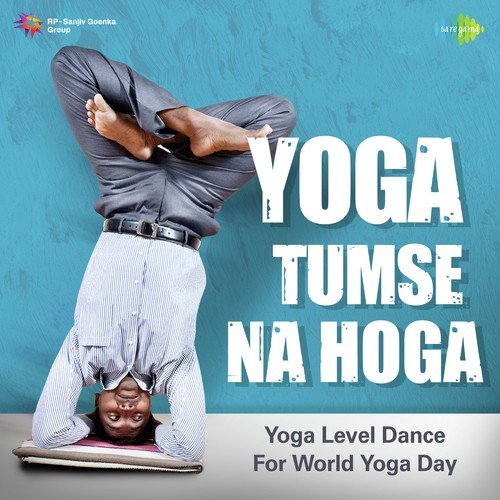 Yoga Tumse Na Hoga – Yoga Level Dance For World Yoga Day (2017)