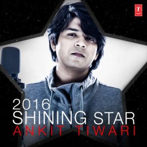 2016 Shining Star – Ankit Tiwari
