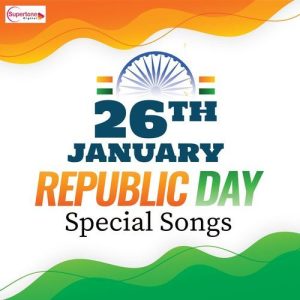 26 January – Republic Day Special Songs