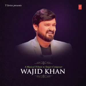 A Musical Tribute To Singer-Composer Wajid Khan (2020) Album Art