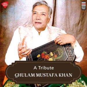A Tribute – Ghulam Mustafa Khan