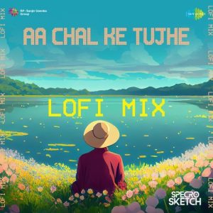Aa Chal Ke Tujhe – Lofi Mix
