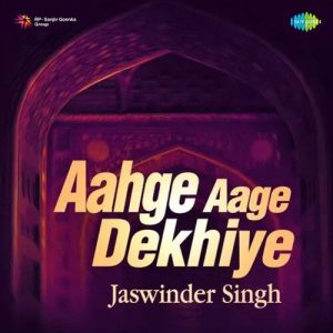 Aahge Aage Dekhiye – Jaswinder Singh