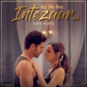 Aaj Bhi Tera Intezaar Hai – Love Hurts (2021) Album Art