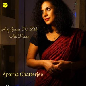 Aaj Jaane Ki Zid Na Karo (2022) Album Art