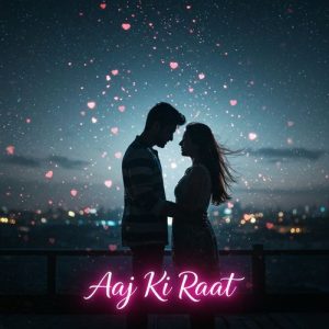 Aaj Ki Raat