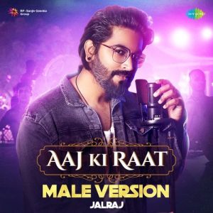 Aaj Ki Raat – Male Version