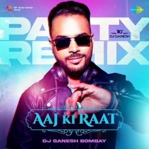 Aaj Ki Raat – Party Remix (2024) Album Art