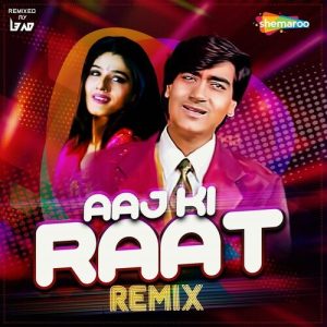 Aaj Ki Raat – Remix