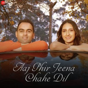 Aaj Phir Jeena Chahe Dil (2021) Album Art