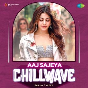 Aaj Sajeya – Chillwave (2023) Album Art