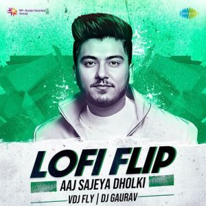 Aaj Sajeya Dholki – Lofi Flip