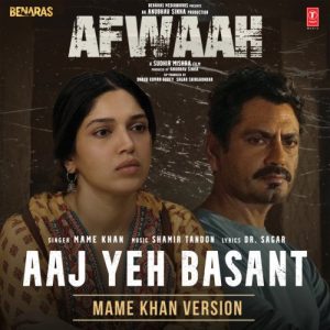 Aaj Yeh Basant (Mame Khan Version) [From “Afwaah”]