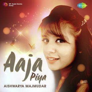 Aaja Piya – Aishwarya Majmudar
