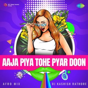 Aaja Piya Tohe Pyar Doon – Afro Mix