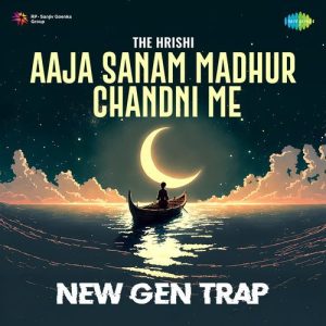 Aaja Sanam Madhur Chandni Me – New Gen Trap (2025) Album Art