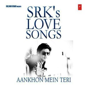 Aankhon Mein Teri – SRK’s Love Song (2011) Album Art