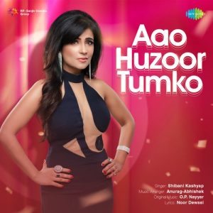 Aao Huzoor Tumko – Shibani Kashyap
