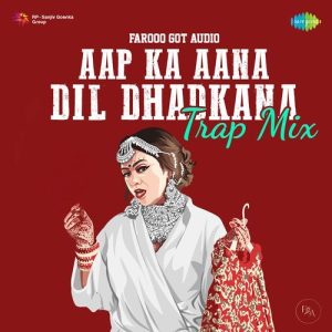 Aap Ka Aana Dil Dhadkana – Trap Mix