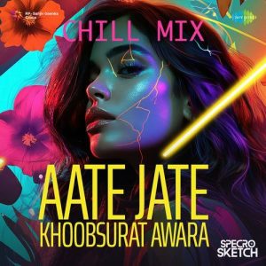 Aate Jate Khoobsurat Awara – Chill Mix