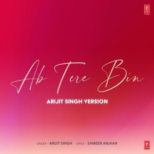 Ab Tere Bin (Arijit Singh Version) (2025) Album Art