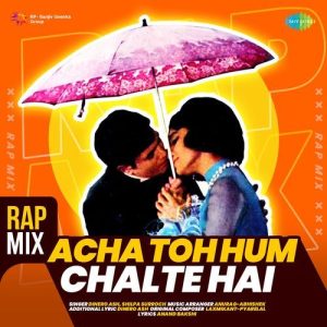 Acha Toh Hum Chalte Hai – Rap Mix
