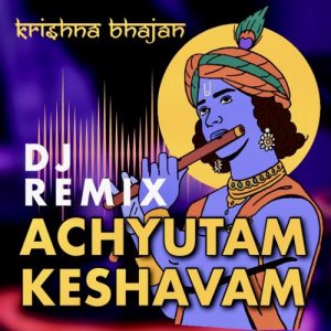 Achyutam Keshvam (DJ Remix) (2023) Album Art