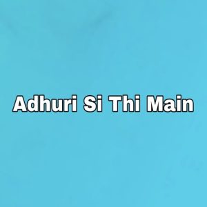 Adhuri Si Thi Main (2022) Album Art