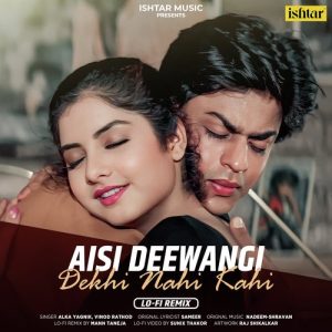 Aisi Deewangi Dekhi Nahi Kahi (Lo – Fi Remix)