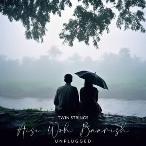 Aisi Woh Baarish – Unplugged