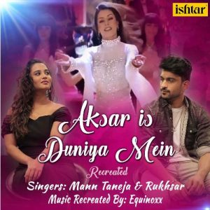 Aksar Is Duniya Mein – Recreated