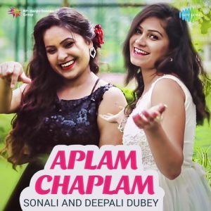 Aplam Chaplam – Sonali And Deepali Dubey
