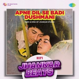 Apne Dil Se Badi Dushmani – HiFi Jhankar Beats