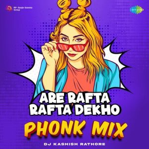 Are Rafta Rafta Dekho – Phonk Mix