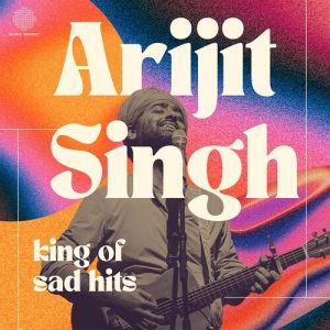 Arijit Singh – King of Sad Hits (2024) Album Art