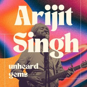 Arijit Singh – Unheard Gems (2024) Album Art