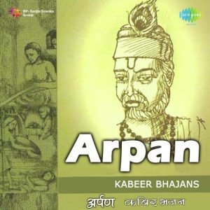 Arpan – Kabeer Bhajans