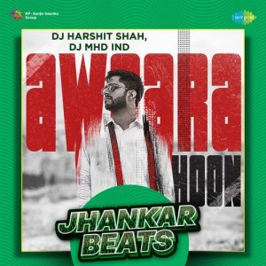 Awaara Hoon – Jhankar Beats