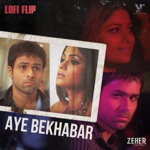 Aye Bekhabar (Lofi Flip  From “Zeher”)