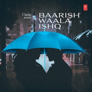 Baarish Waala Ishq (2023) Album Art