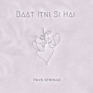Baat Itni Si Hai