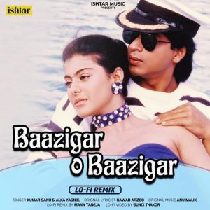 Baazigar O Baazigar (Lo – Fi Remix)