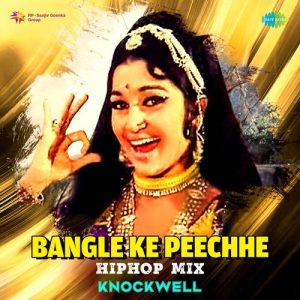Bangle Ke Peechhe – Hiphop Mix