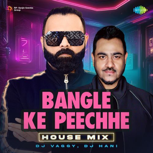 Bangle Ke Peechhe – House Mix