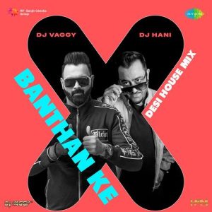 Banthan Ke – Desi House Mix