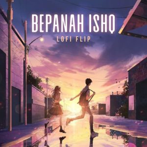 Bepanah Ishq (Lofi Flip) (2023) Album Art