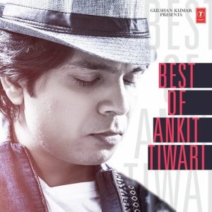 Best Of Ankit Tiwari