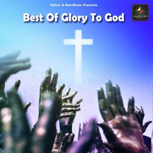Best Of Glory To God